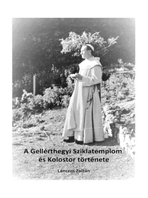 cover image of A Gellérthegyi Sziklatemplom és Kolostor története